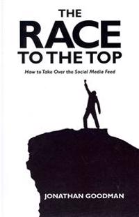 The Race to the Top: How to Take Over the Social Media Feed