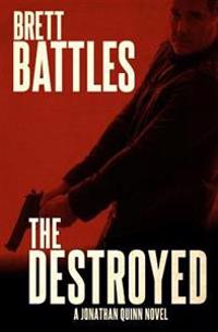 The Destroyed: A Jonathan Quinn Novel