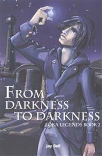 From Darkness to Darkness: Loka Legends