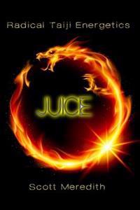 Juice: Radical Taiji Energetics