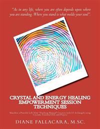 Crystal and Energy Healing Empowerment Session Techniques: Manifest a Peaceful Life Now *Teacher's Manual* Connect with 15 Archangels Using Crystals,
