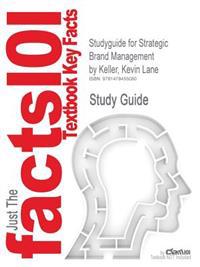 Studyguide for Strategic Brand Management by Keller, Kevin Lane, ISBN 9780132664257