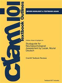 Studyguide for Neuropsychological Assessment by Lezak, Muriel Deutsch