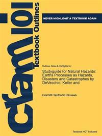 Studyguide for Natural Hazards: Earths Processes as Hazards, Disasters and Catastrophes by Devecchio, Keller and