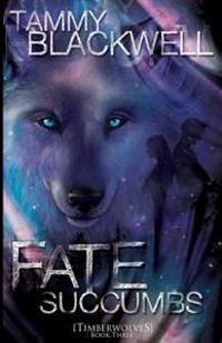 Fate Succumbs: Timber Wolves
