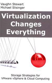 Virtualization Changes Everything: Storage Strategies for Vmware Vsphere & Cloud Computing