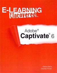 E-Learning Uncovered: Adobe Captivate 6