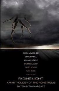 Fading Light: An Anthology of the Monstrous: Tim Marquitz