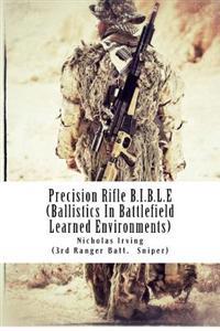 Precision Rifle B.I.B.L.E: (Ballistics in Battlefield Learned Environments)