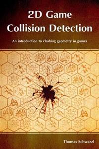 2D Game Collision Detection: An Introduction to Clashing Geometry in Games