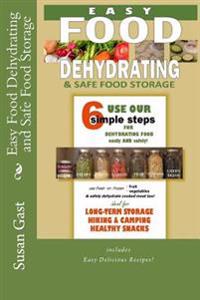 Easy Food Dehydrating and Safe Food Storage