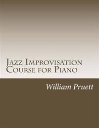 Jazz Improvisation Course for Piano: A Progressive Syllabus in Fifty Lessons