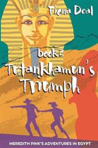 Tutankhamun's Triumph: Book Two of Meredith Pink's Adventures in Egypt