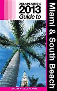 Delaplaine's 2013 Guide to Miami & South Beach