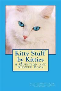 Kitty Stuff by Kitties: A Question and Answer Book