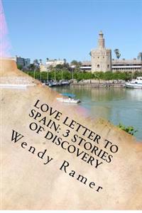 Love Letter to Spain: 3 Stories of Discovery