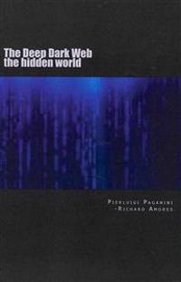 The Deep Dark Web: The Hidden World