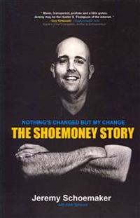 Nothing's Changed But My Change: The Shoemoney Story