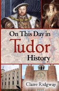 On This Day in Tudor History