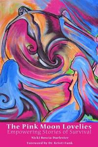 The Pink Moon Lovelies: Empowering Stories of Survival