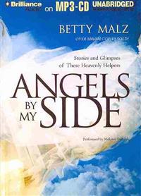 Angels by My Side: Stories and Glimpses of These Heavenly Helpers