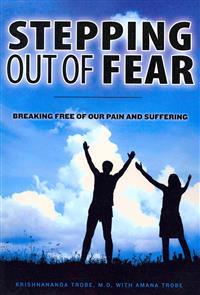 Stepping Out of Fear: Breaking Free of Our Pain and Suffering