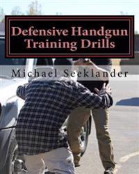 Defensive Handgun Training Drills