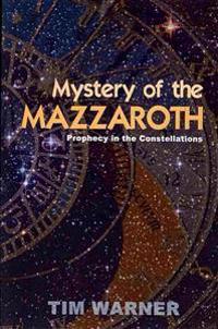 Mystery of the Mazzaroth: Prophecy in the Constellations