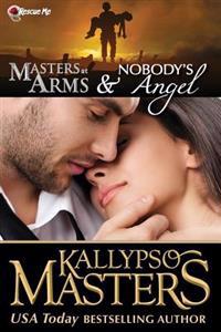 Masters at Arms & Nobody's Angel: Combined Volume with Books #1 and #2