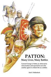 Patton: Many Lives, Many Battles: General Patton and Reincarnation