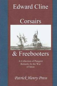 Corsairs & Freebooters: A Collection of Pungent Remarks in the War of Ideas