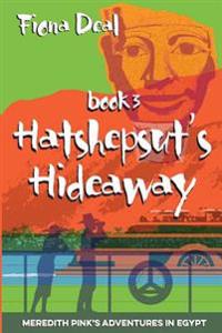 Hatshepsut's Hideaway: Book Three of Meredith Pink's Adventures in Egypt