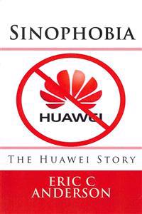 Sinophobia: The Huawei Story