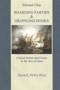 Boarding Parties & Grappling Hooks: Critical Sorties and Forays in the War of Ideas