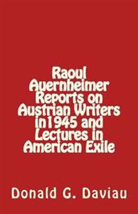 Raoul Auernheimer Reports on Austrian Writers in 1945 and Lectures in American Exile