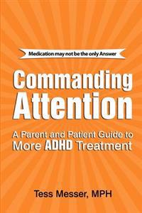 Commanding Attention: A Parent and Patient Guide to More ADHD Treatment