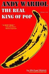 Andy Warhol, the Real King of Pop