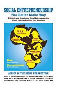Social Entrepreneurship - The Better Globe Way: A Holistic and Sustainable Social Entrepreneurship - Where You Also Profit on Your Donations