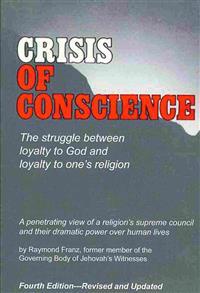 Crisis of Conscience: By Raymond Franz (2004): Fourth Edition