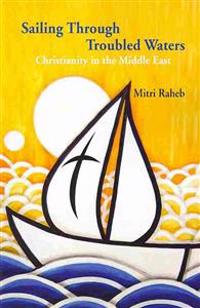 Sailing Through Troubled Waters: Christianity in the Middle East
