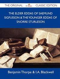 The Elder Eddas of Saemund Sigfusson & The Younger Eddas of Snorre Sturleson - The Original Classic Edition