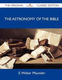 The Astronomy of the Bible - The Original Classic Edition