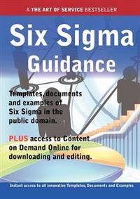 Six SIGMA Guidance - Real World Application, Templates, Documents, and Examples of the Use of Six SIGMA in the Public Domain. Plus Free Access to Memb