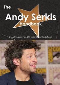 The Andy Serkis Handbook - Everything You Need to Know about Andy Serkis