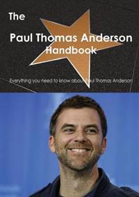 The Paul Thomas Anderson Handbook - Everything You Need to Know about Paul Thomas Anderson