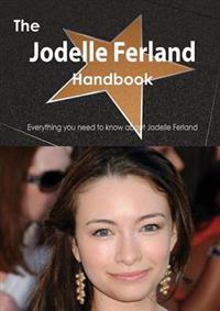The Jodelle Ferland Handbook - Everything You Need to Know about Jodelle Ferland