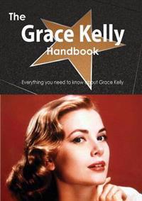The Grace Kelly Handbook - Everything You Need to Know about Grace Kelly