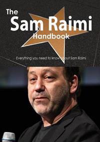 The Sam Raimi Handbook - Everything You Need to Know about Sam Raimi