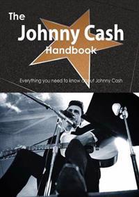 The Johnny Cash Handbook - Everything You Need to Know about Johnny Cash