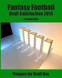 Fantasy Football Draft Satisfaction 2013: Prepare for Draft Day